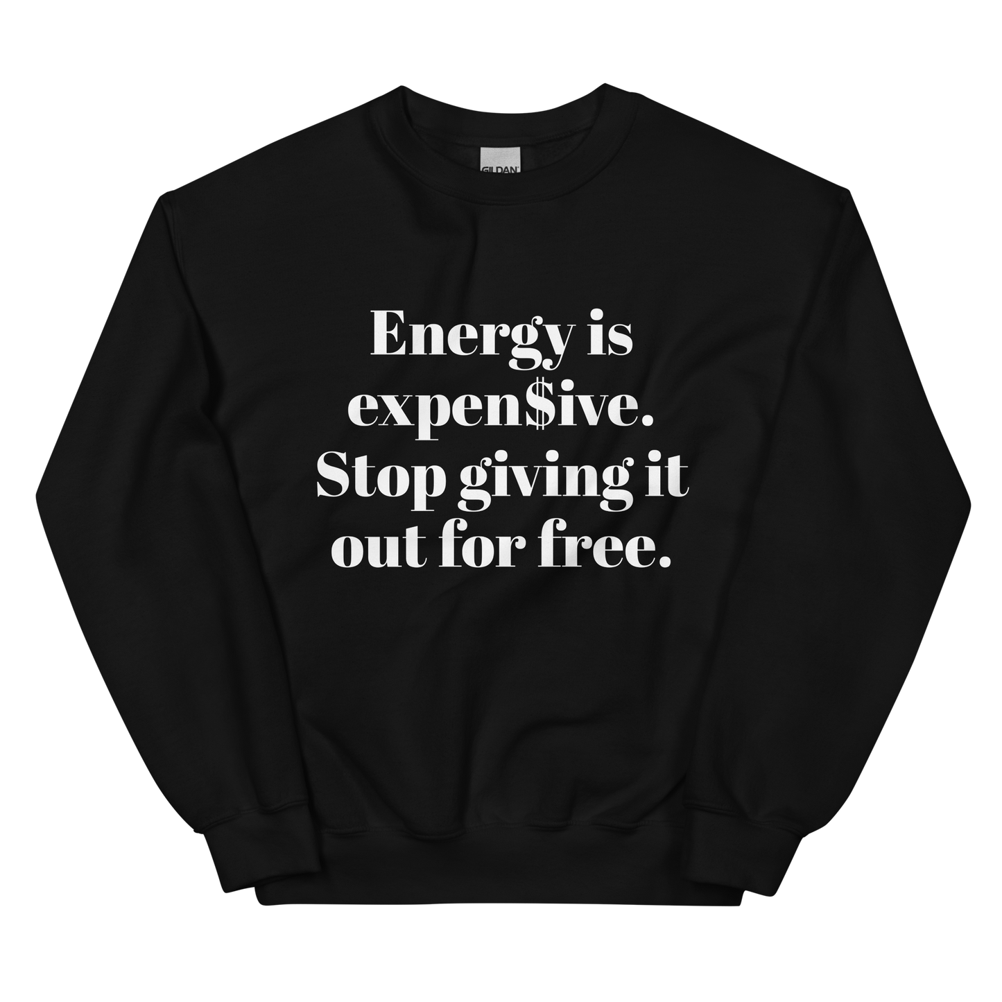 Energy is expen$ive Unisex Sweatshirt