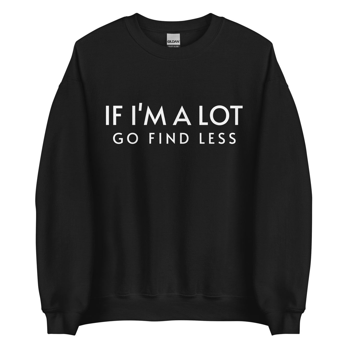 Go Find Less Unisex Sweatshirt