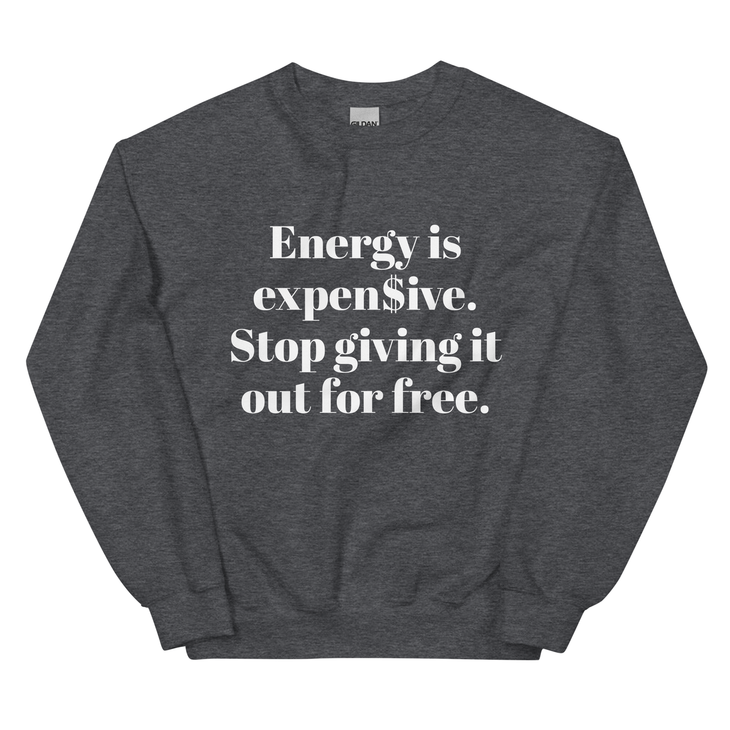 Energy is expen$ive Unisex Sweatshirt