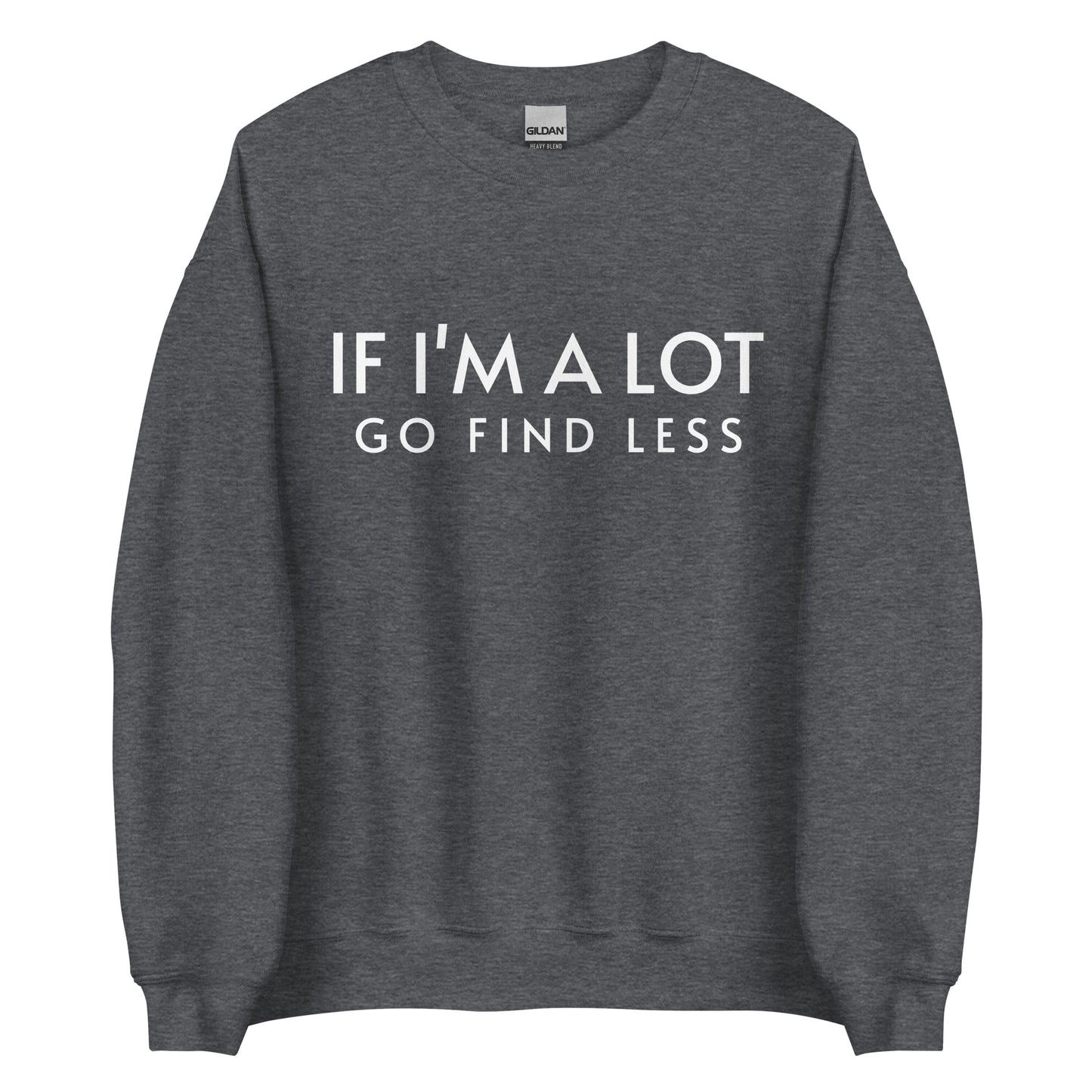 Go Find Less Unisex Sweatshirt