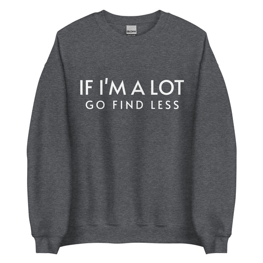 Go Find Less Unisex Sweatshirt