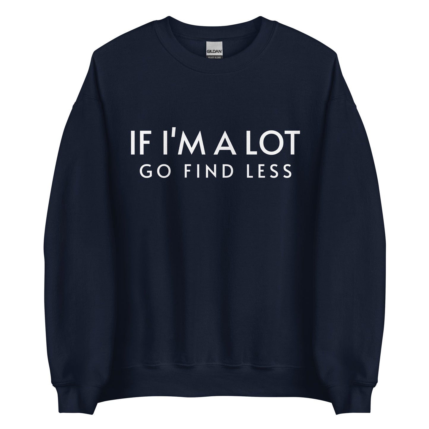 Go Find Less Unisex Sweatshirt