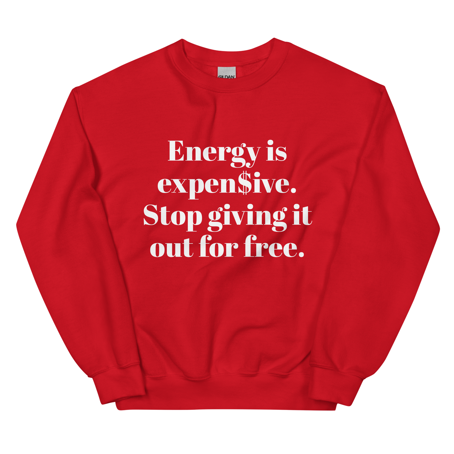 Energy is expen$ive Unisex Sweatshirt