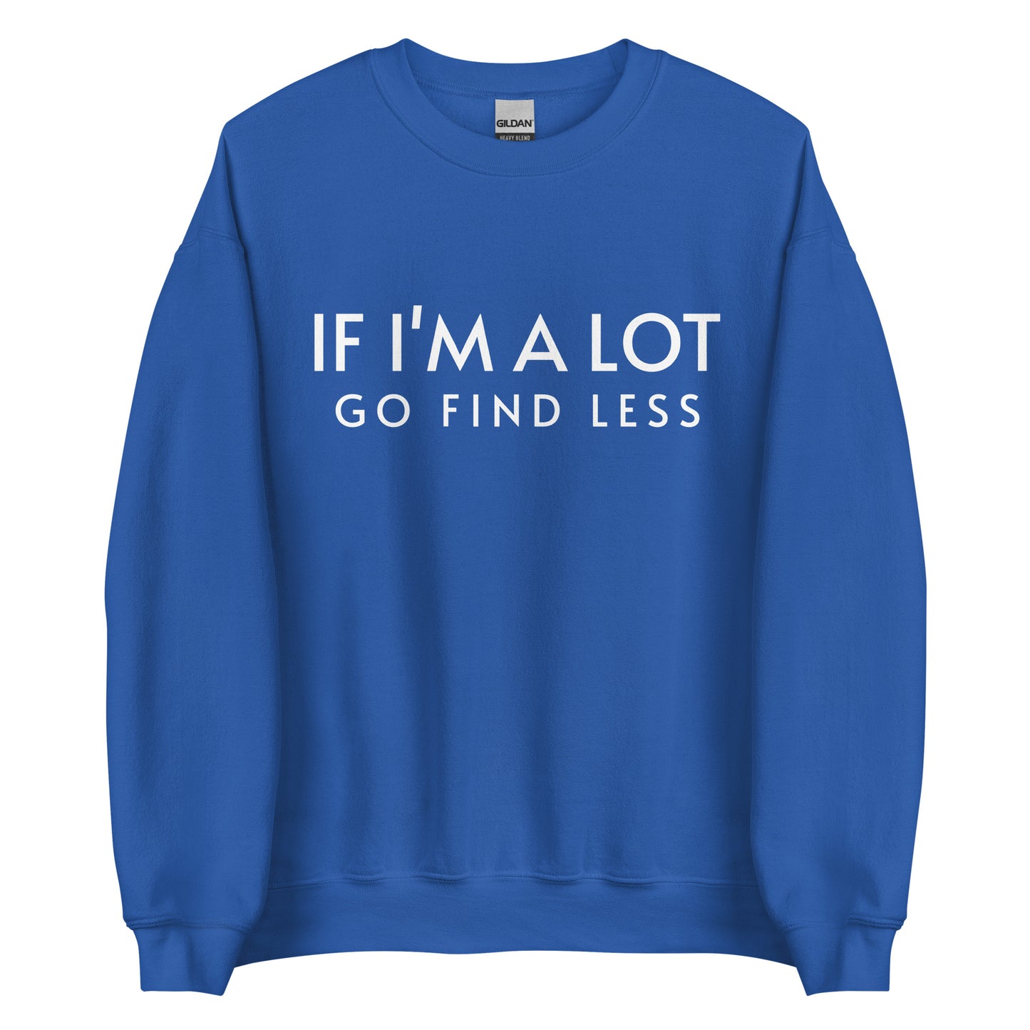 Go Find Less Unisex Sweatshirt