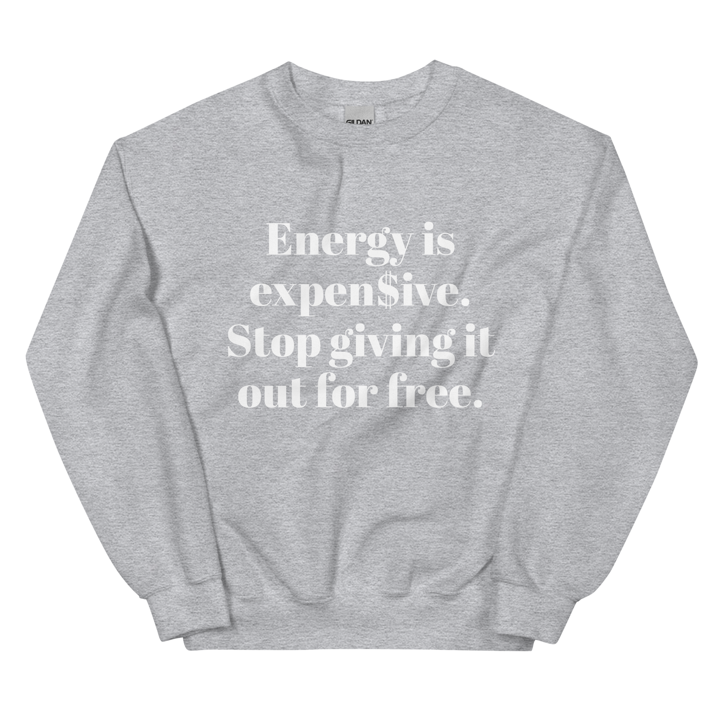 Energy is expen$ive Unisex Sweatshirt