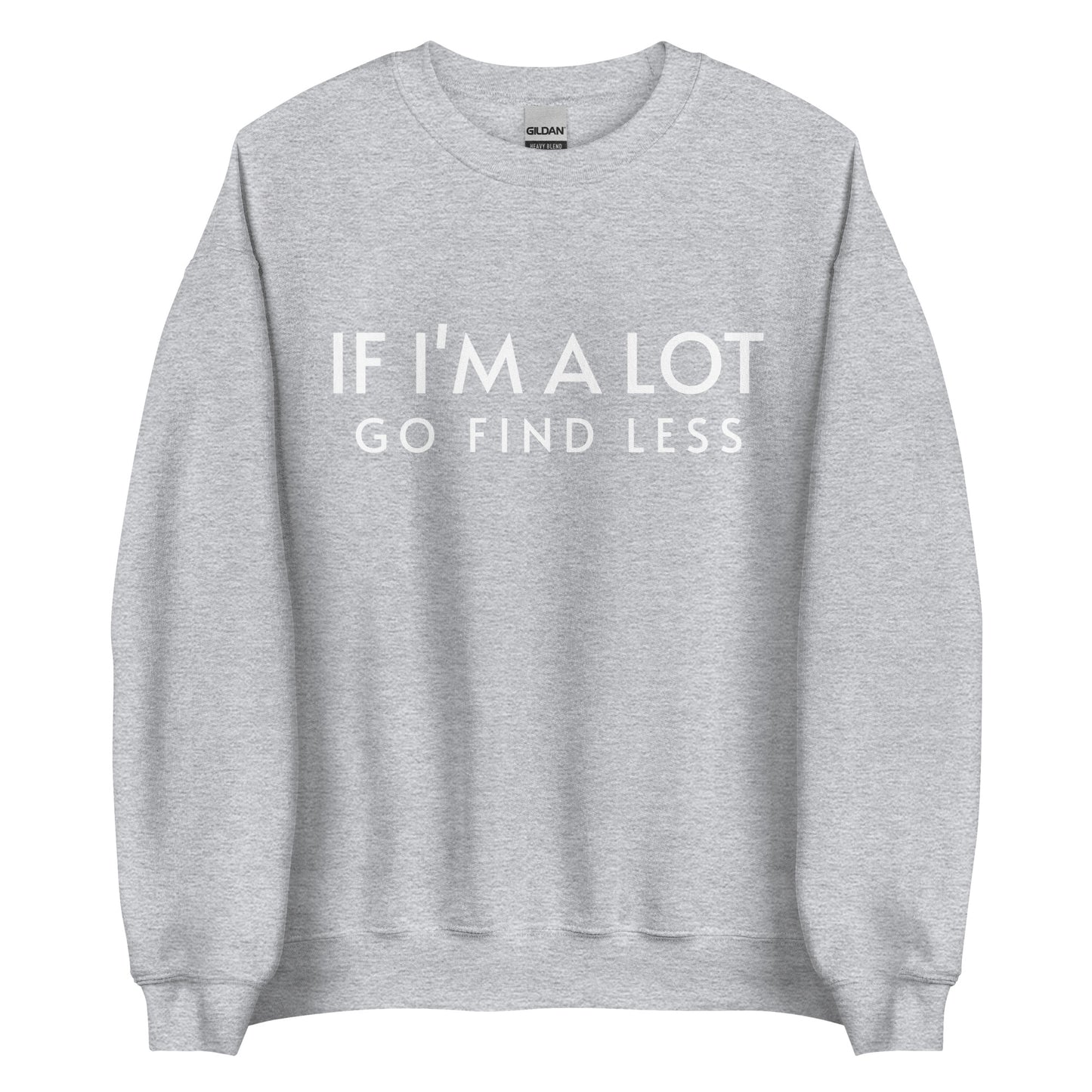 Go Find Less Unisex Sweatshirt