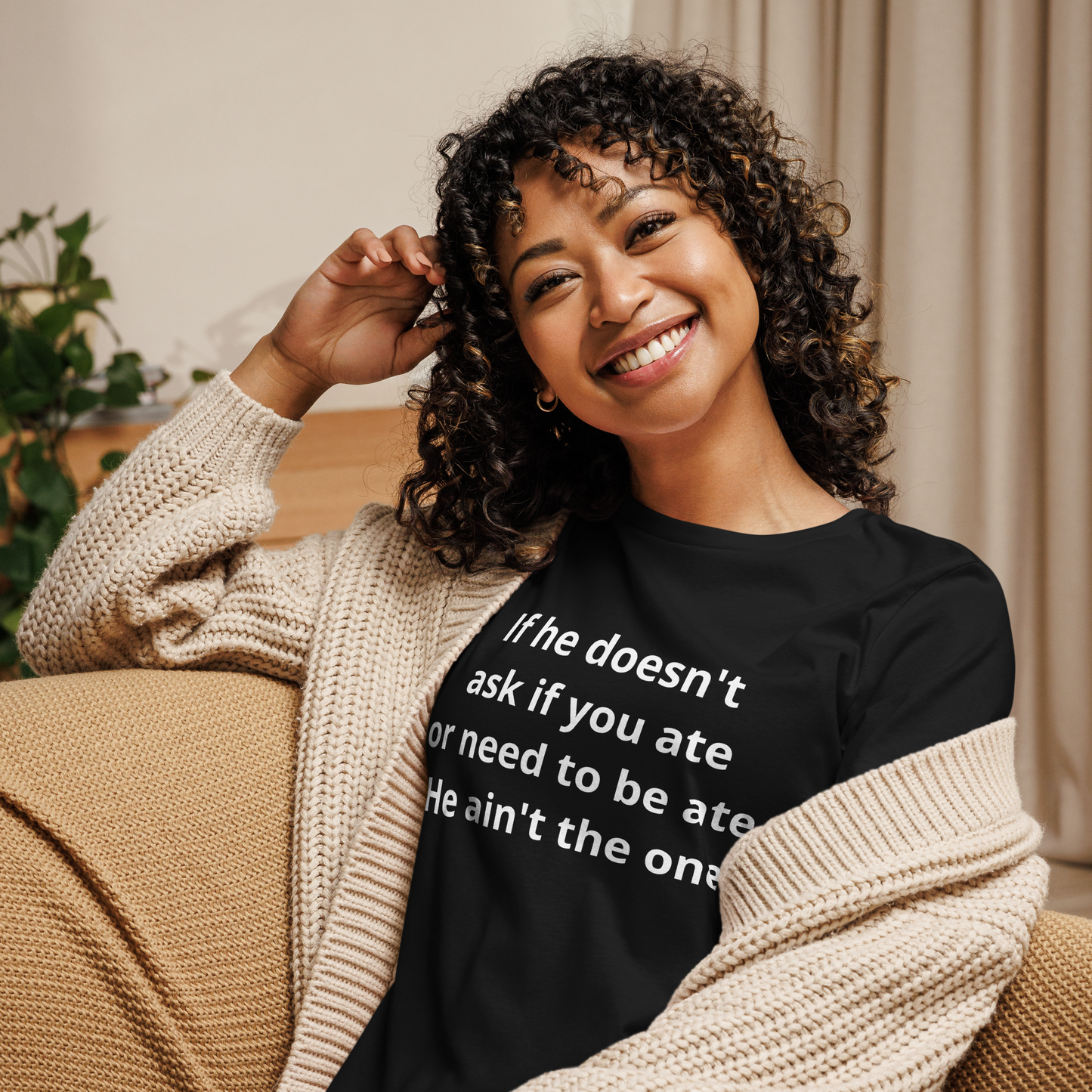 He Ain't The One Women's Relaxed T-Shirt