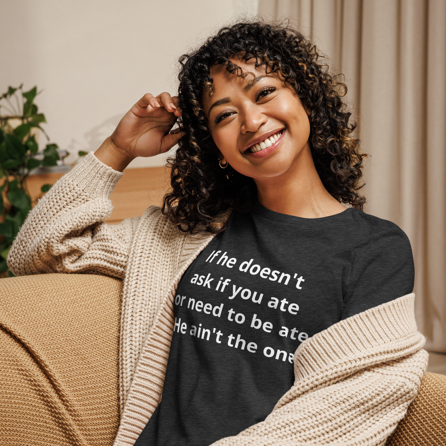 He Ain't The One Women's Relaxed T-Shirt