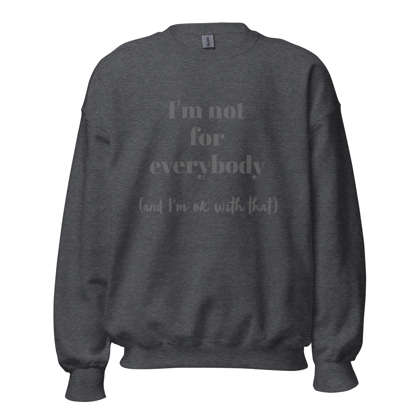 I'm Not For Everybody Unisex Sweatshirt