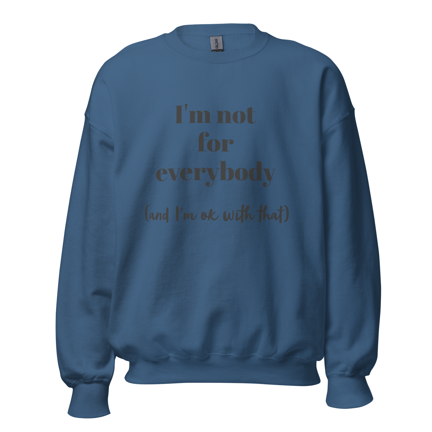 I'm Not For Everybody Unisex Sweatshirt