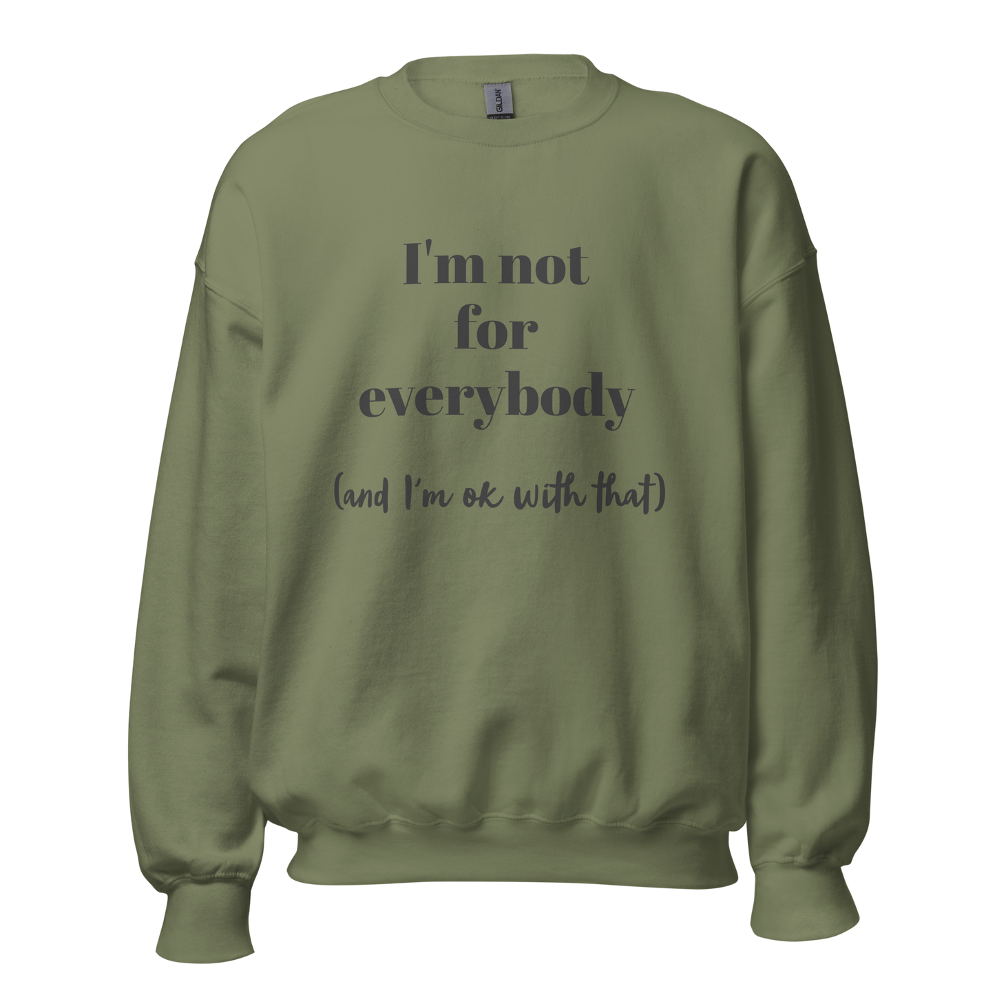 I'm Not For Everybody Unisex Sweatshirt