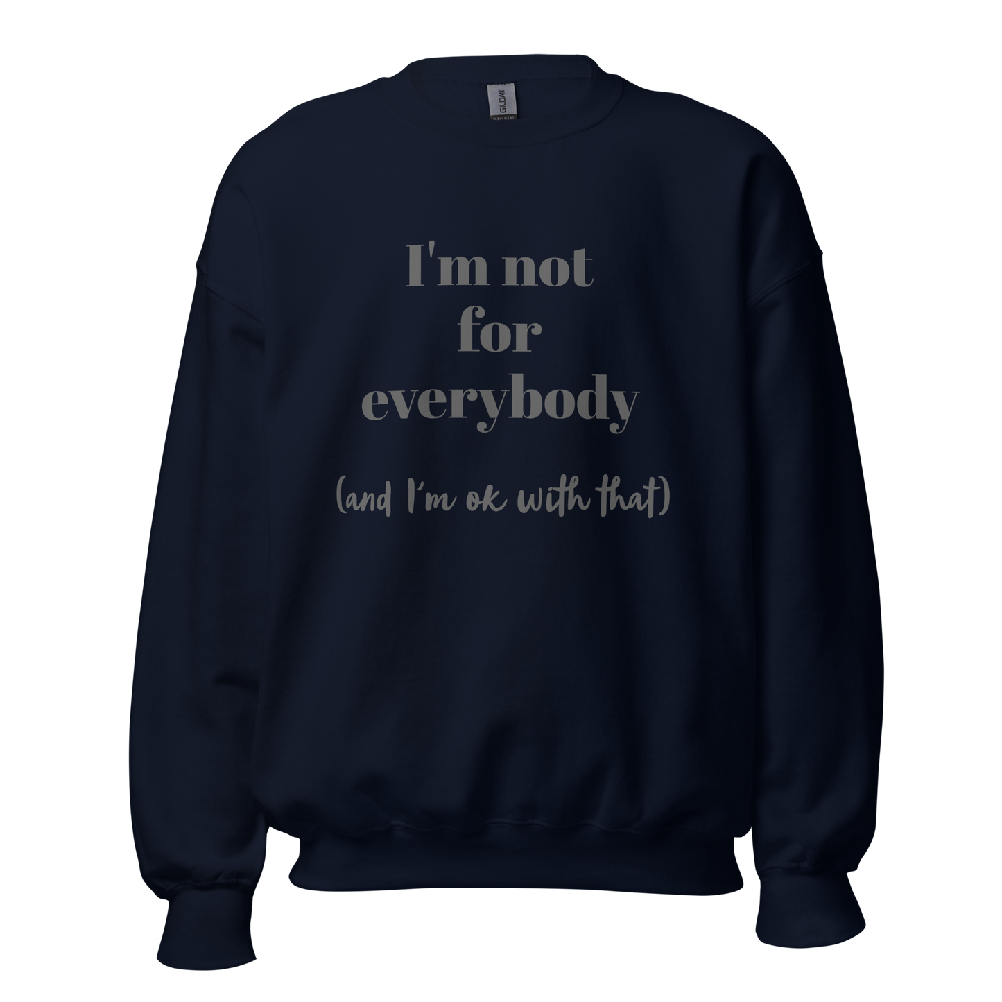 I'm Not For Everybody Unisex Sweatshirt