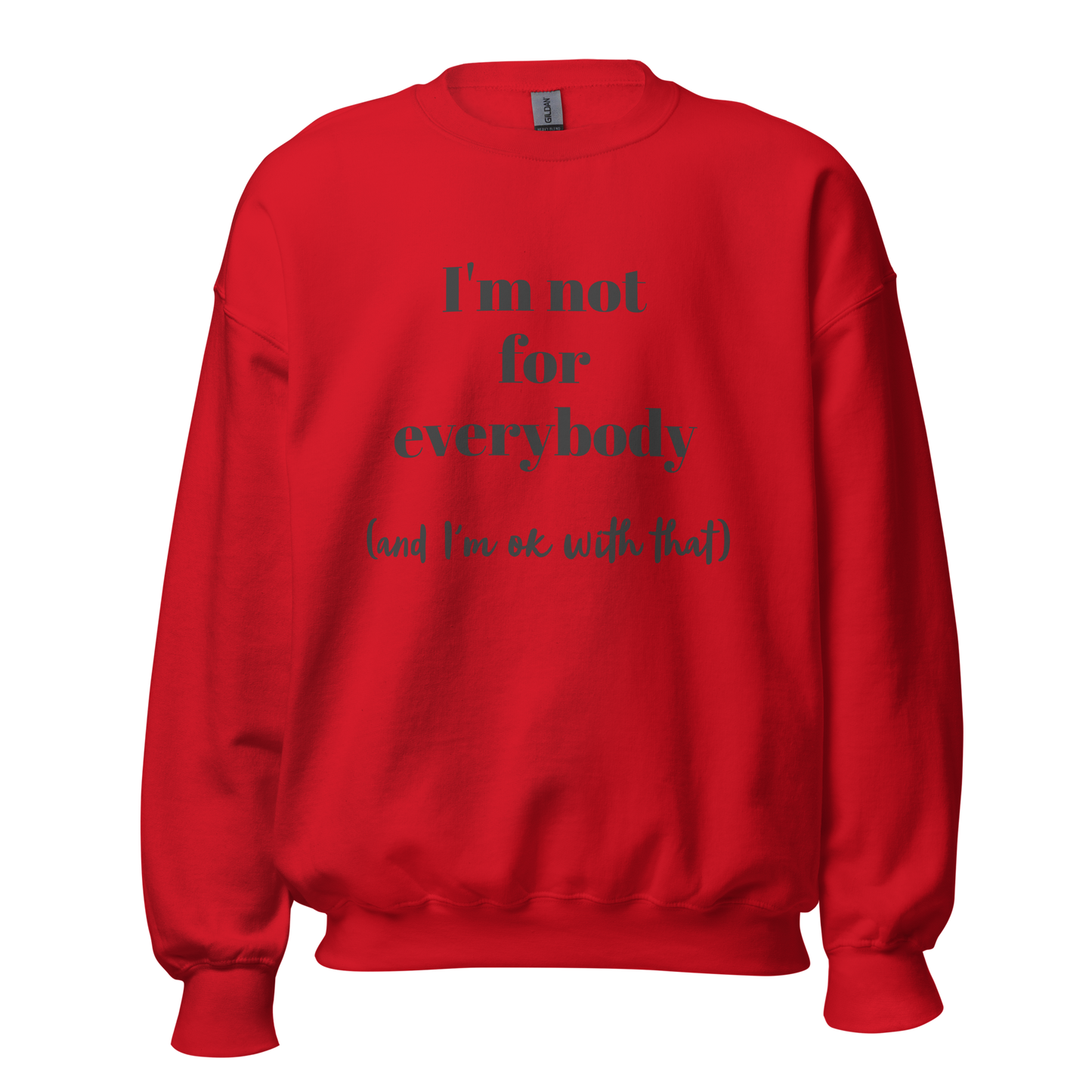 I'm Not For Everybody Unisex Sweatshirt