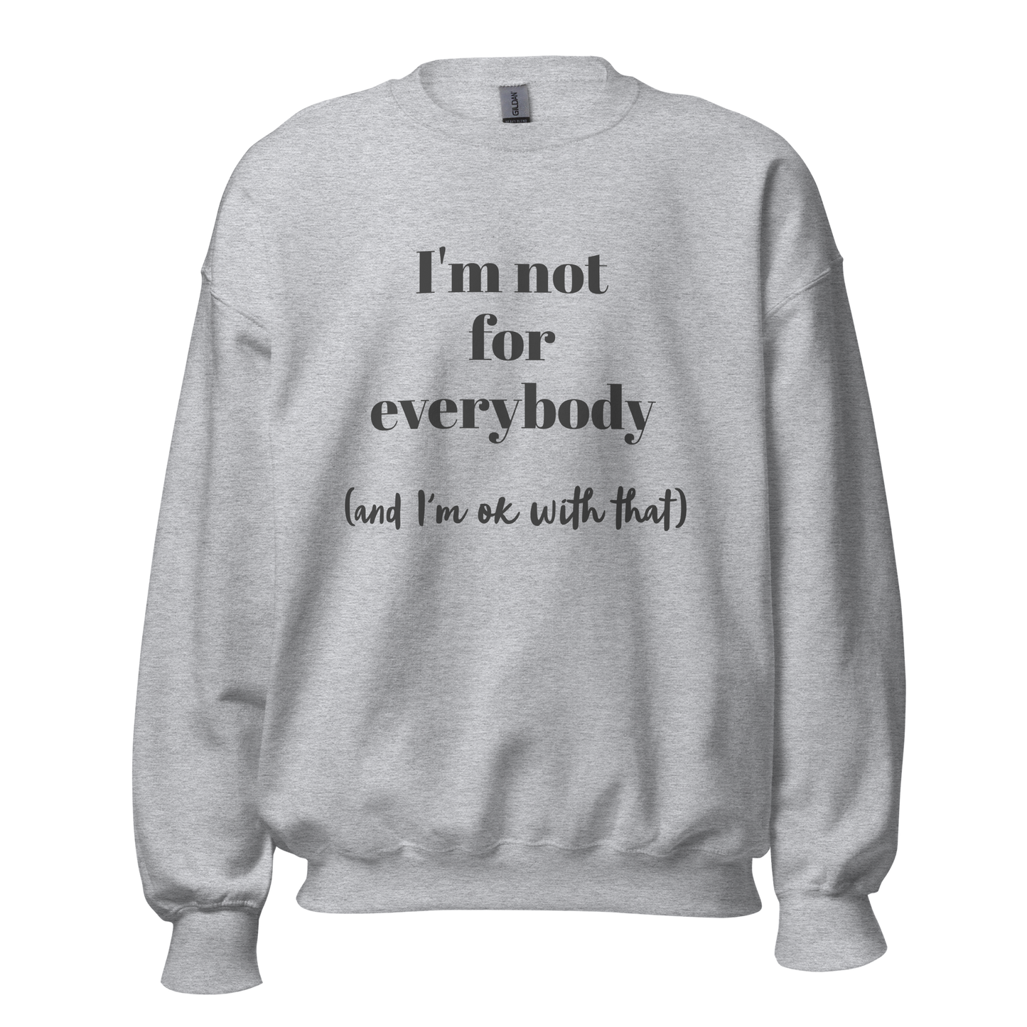 I'm Not For Everybody Unisex Sweatshirt